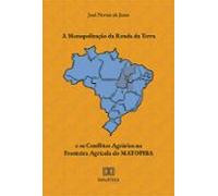 A Monopolização Da Renda Da Terra E Os Conflitos Agrários Na Fronteira
