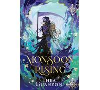 A Monsoon Rising: The stunning SUNDAY TIMES bestselling romantasy sequel to THE HURRICANE WARS: Book 2