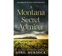 A Montana Secret Admirer (Sagebrush Ranch Sweethearts)