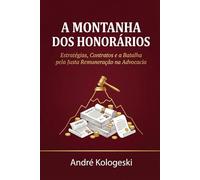 A Montanha dos Honorários: Estratégias, Contratos e a Batalha pela Justa Remuneração na Advocacia (AK12)