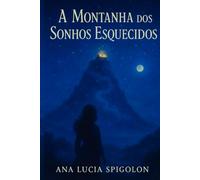 A Montanha dos Sonhos Esquecidos (Universo da Imaginação)