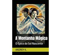 A Montanha Mágica: O Épico do Sol Nascente