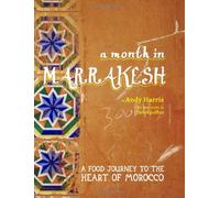 A Month in Marrakesh: A Food Journey to the Heart of Morocco [Idioma Inglés]