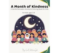A Month of Kindness: A Gentle Ramadan Activity & Coloring Book for Kids Ages 5-8 (Little Hearts Series)