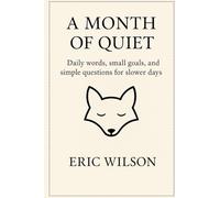 A Month of Quiet: Daily words, small goals, and simple questions for slower days