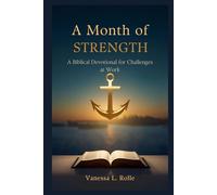 A Month of Strength: A Biblical Devotional for Challenges at Work