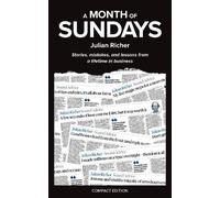 A Month of Sundays: Stories, mistakes, and lessons from a lifetime in business. Compact edition.