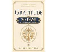 A Month of Virtue: Gratitude: 30 Days to a More Thankful Heart: 4
