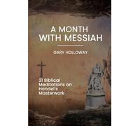A Month with Messiah: 31 Biblical Meditations on Handel's Masterwork