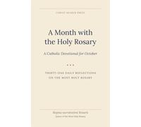A Month with the Holy Rosary: A Catholic Devotional for October (Christ Bearer Press 12 month Catholic Devotional)