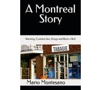 A Montreal Story: Warning, Contains Sex, Drugs and Rock n Roll