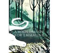 A Moon Dragon for Emmaline: A timeless bedtime tale of a brave young girl, her caring father, and the mystical Moon Dragon who leads their family from sorrow to wonder and love. (Wings of Wisdom)