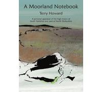 A Moorland Notebook: A personal appraisal of the high moors of South Yorkshire and part of North Derbyshire
