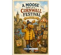 A Moose Went To A Cornwall Festival: The Extraordinary Adventures Of Morris The Moose In Cornwall - Funny Cornwall Story Book For Kids Ages 6-18 (Brothers of Cornwall)
