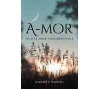 A-mor: Solo el Amor verdadero