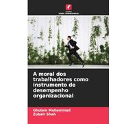 A moral dos trabalhadores como instrumento de desempenho organizacional