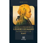 A Moral e o Progresso do Gênero Humano na História em Kant