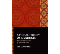 A Moral Theory of Liveliness: A Secular Interpretation of African Life Force