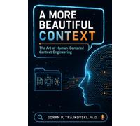 A More Beautiful Context: The Art of Human-Centered Context Engineering: 2