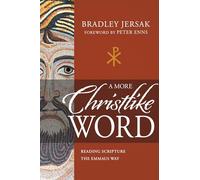 A More Christlike Word: Reading Scripture the Emmaus Way
