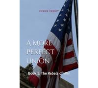 A More Perfect Union Book 1: The Rebels of War