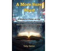 A More Sure Word: Study in 2 Peter on the Certainty of God's Promise and the Call to Godly Living