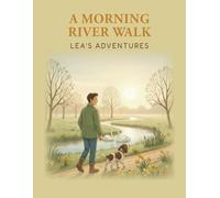 A Morning River Walk: Lea's Adventures