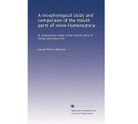 A morphological study and comparison of the mouth parts of some Hymenoptera: A comparative study of the mouth parts of Vespa maculata Linn