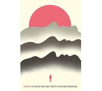 A Morte de Ivan Ilitch e Outras Histórias