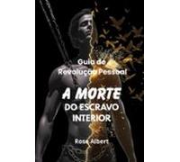 A Morte Do Escravo Interior. (ebook)