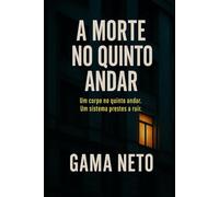 A Morte no Quinto Andar: Um corpo no quinto andar. Um sistema prestes a ruir.: 1 (Brasil Confidencial)