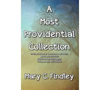 A Most Providential Collection: Shorter Works, Prose and Poetry, Never Before In Print: Historical, Fantasy/Allegory, Contemporary, and Futuristic