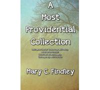 A Most Providential Collection: Shorter Works, Prose and Poetry, Never Before In Print: Historical, Fantasy/Allegory, Contemporary, and Futuristic