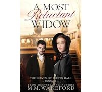 A Most Reluctant Widow: A Slow-Burn Regency Romance of Secrets and Second Chances: 4 (The Reeves of Reeves Hall)