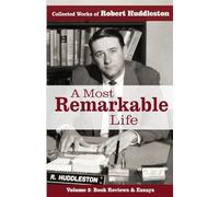 A Most Remarkable Life: The Collected Works of Robert Huddleston, Volume 3