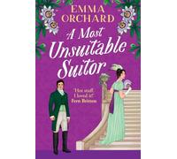 A Most Unsuitable Suitor: The BRAND NEW scandalously sexy forbidden regency romance from Emma Orchard for 2026 (Spicy Regency Romances)