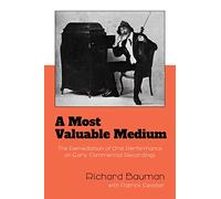 A Most Valuable Medium: The Remediation of Oral Performance on Early Commercial Recordings