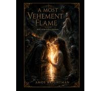 A Most Vehement Flame: Formerly Iron Ash and Blood (Sorken Chronicles)