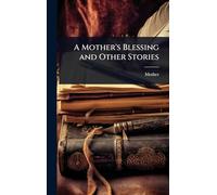 A Mother's Blessing and Other Stories