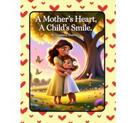 A Mother’s Heart, A Child’s Smile: A Gentle Story of Gratitude, Love, and Family Connection