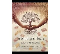 A MOTHER’S HEART AND LETTERS TO MY DAUGHTERS: UNWAVERING LOVE LESSONS AND LEGECY ACROSS GENERATION