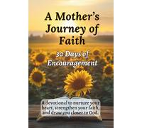 A Mother’s Journey of Faith: 30 Days of Encouragement