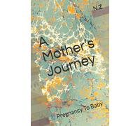 A Mother’s Journey: Pregnancy To Baby