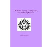 A Mother’s Journey Through Love, Loss and Living Forward