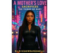 A Mother’s Love: Sacrifices The Things We Bury