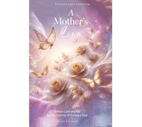 A Mother’s Love: Selfless Love and the Sacred Journey of Raising a Soul