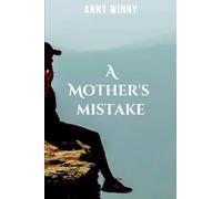 A mother’s mistake: A gripping tale of courage, destiny, and the eternal struggle between what is and what must be.