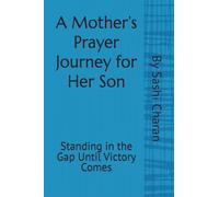 A Mother’s Prayer Journey For Her Son: Standing in the Gap Until Victory Comes