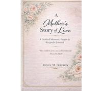 A Mother' s Story of Love: A Guided Memory, Prayer & Keepsake Journal for Mother's Day