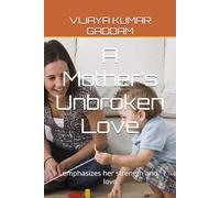 A Mother’s Unbroken Love: emphasizes her strength and love